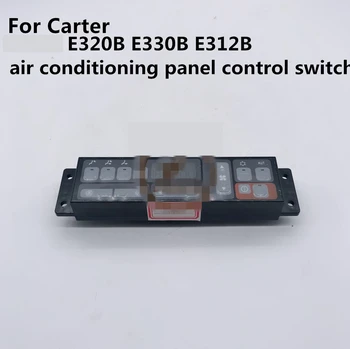За Carter E320B E330B E312B климатик контролен превключвател климатик панел висококачествени аксесоари безплатна поща