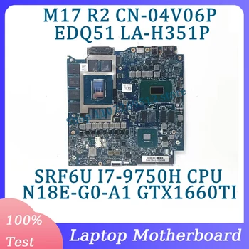 CN-04V06P 04V06P 4V06P LA-H351P За дънна платка за лаптоп DELL M17 R2 с процесор SRF6U I7-9750H N18E-G0-A1 GTX1660TI 100% тестван добър