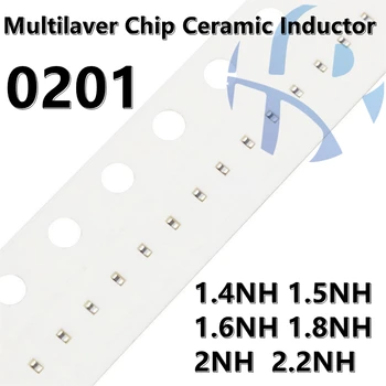 (100pcs) 0201 1.4NH 1.5NH 1.6NH 1.8NH 2NH 2.2NH (±0.3NH) SMD Multilaver чип керамичен индуктор