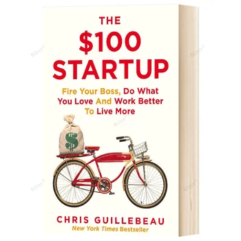 The $ 100 Startup Fire Your Boss Do What You Love and Work Better to Live More Paperback Bestseller Book