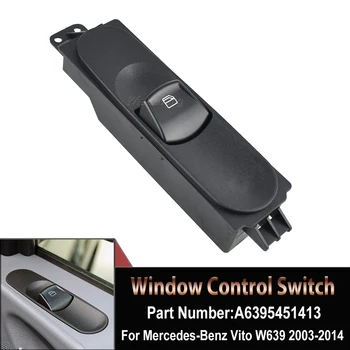 Автомобилен електрически превключвател за прозорци A6395451413 За Mercedes-Benz Vito Bus Mixto Kasten W639 2003 2004 2005-2015 Аксесоари за кола