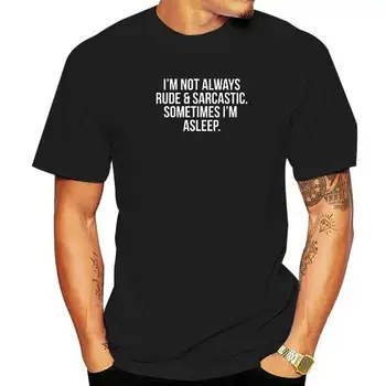 Не винаги съм груб саркастичен понякога съм заспал тениска памук дизайн върхове ризи смешно мъже тениски модерен