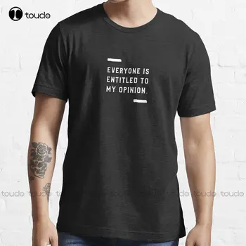 Всеки има право на моето мнение - Funny Trending тениска Персонализирана Aldult Teen Унисекс дигитален печат Tee Shirts Персонализиран подарък