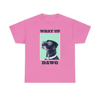 What Up Dawg Dog Tee Embrace the Canine Coolness Stay T-shirt