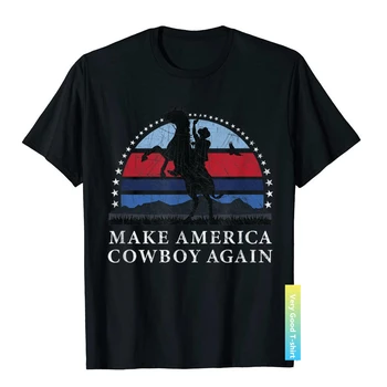 MAKE AMERICA COWBOY AGAIN FUNNY GIFT T-shirt Top T-shirts For Male Crazy Tops T Shirt High Quality Cosie Cotton